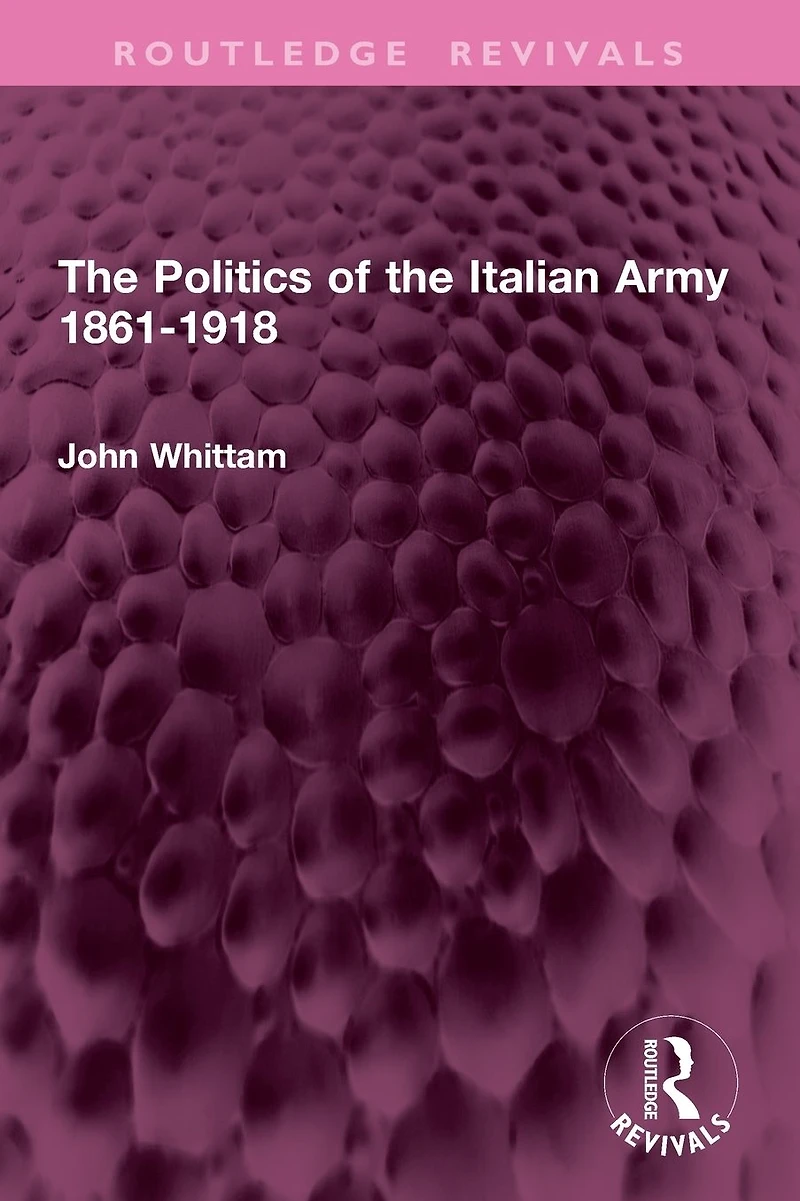 the Politics of Italian Army 1861-1918