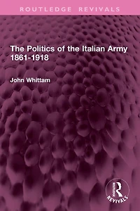 the Politics of Italian Army 1861-1918
