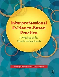Interprofessional Evidence-Based Practice: A Workbook for Health Professionals