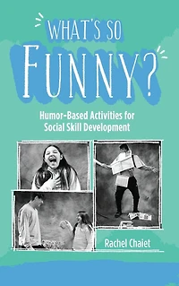 What's So Funny?: Humor-Based Activities for Social Skill Development