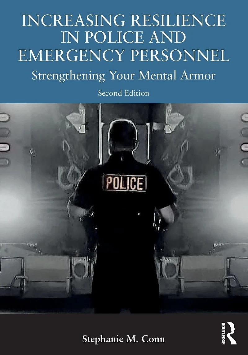 Increasing Resilience Police and Emergency Personnel: Strengthening Your Mental Armor
