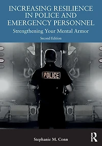 Increasing Resilience Police and Emergency Personnel: Strengthening Your Mental Armor