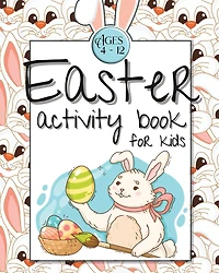 Easter Activity Book for Kids Ages 4-12: Easter Gift Activity Book for Kids Boys Girls Ages 4-12