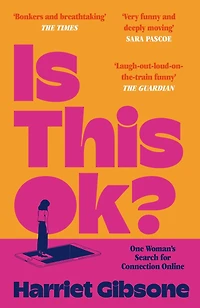 Is This OK?: One Woman's Search For Connection Online