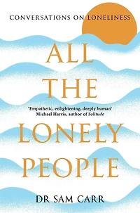 All the Lonely People: Conversations on Loneliness