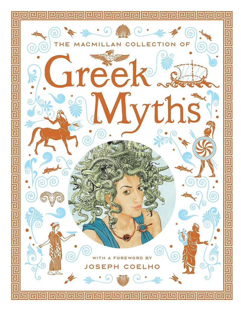 The Macmillan Collection of Greek Myths: A luxurious and beautiful gift edition