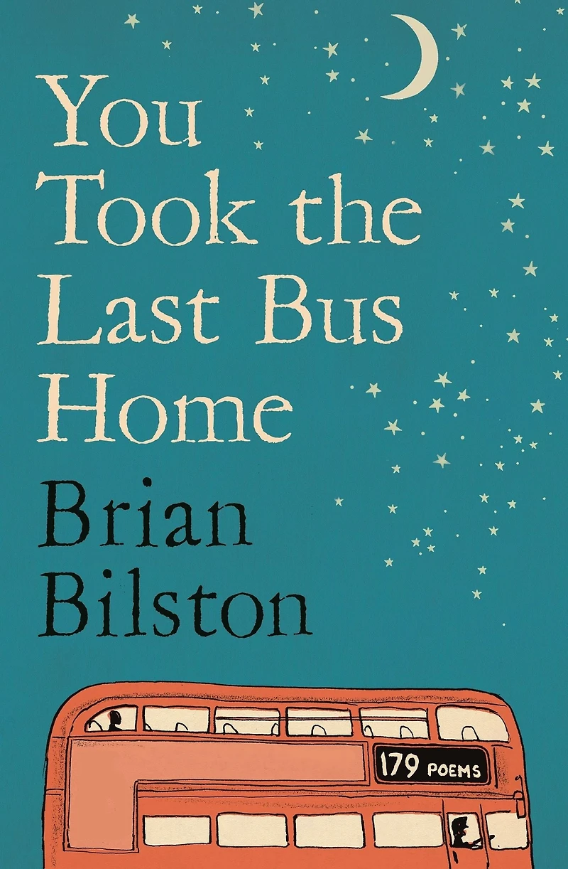 You Took The Last Bus Home: Poems of Brian Bilston