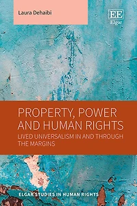 Property, Power and Human Rights: Lived Universalism In and Through the Margins