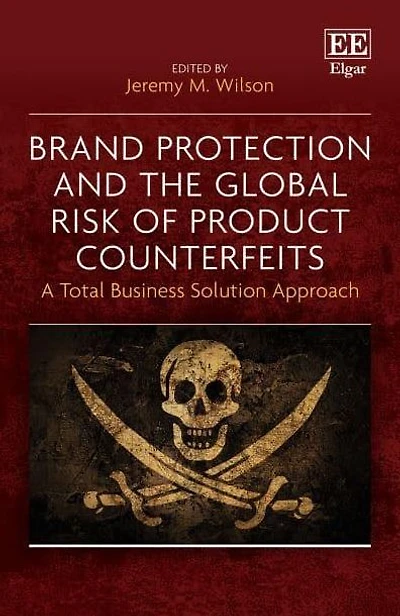 Brand Protection and the Global Risk of Product Counterfeits: A Total Business Solution Approach