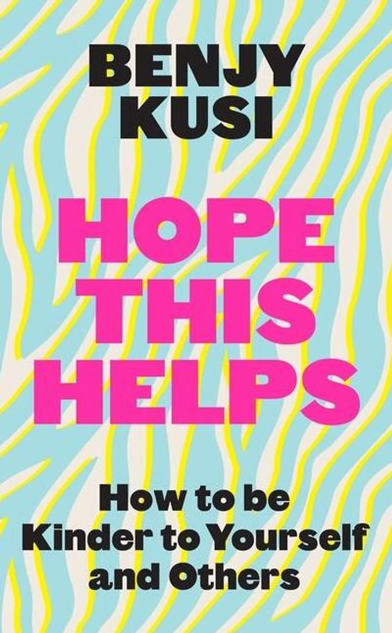 Hope this Helps: How to be Kinder Yourself and Others