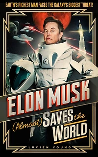 Elon Musk (Almost) Saves The World