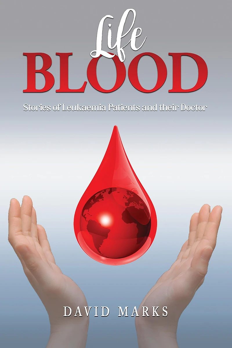 Life Blood: Stories of Leukaemia Patients and Their Doctor