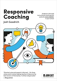 Responsive Coaching: Evidence-informed instructional coaching that works for every teacher your school