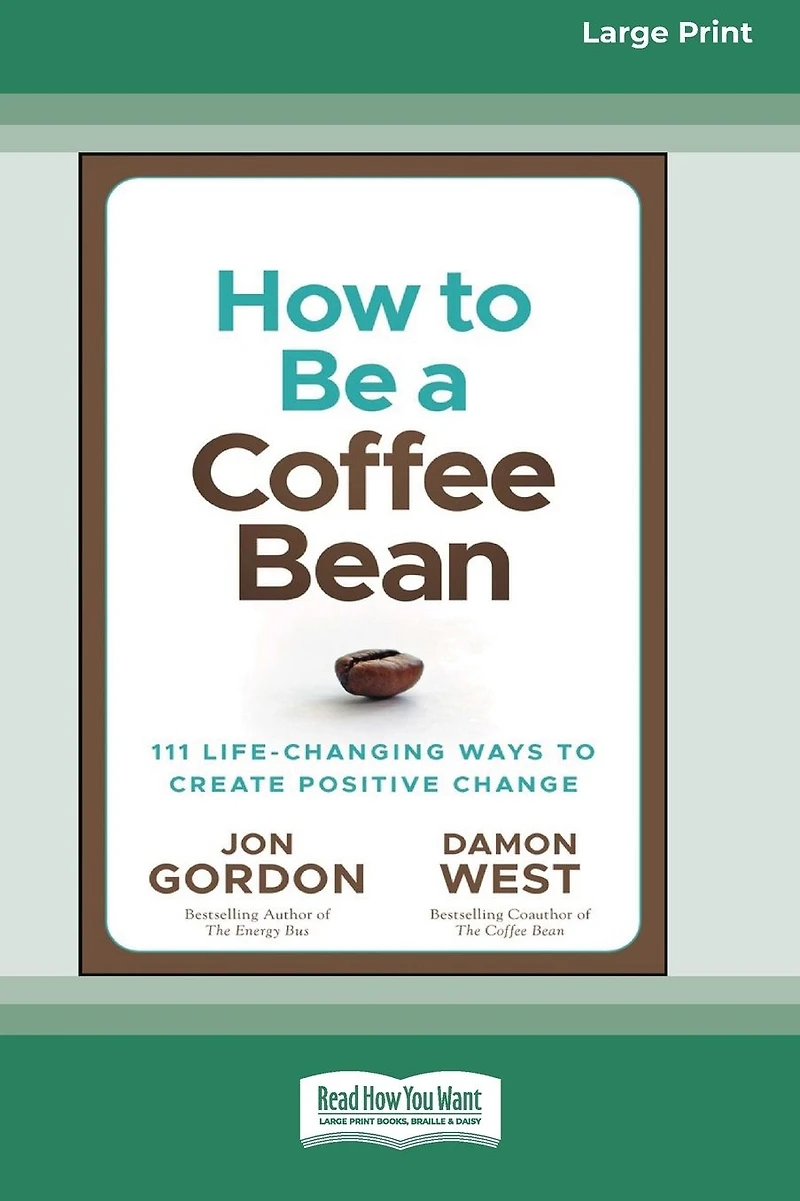 How to be a Coffee Bean: 111 Life-Changing Ways Create Positive Change