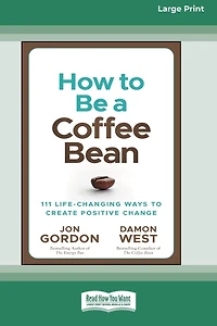 How to be a Coffee Bean: 111 Life-Changing Ways Create Positive Change