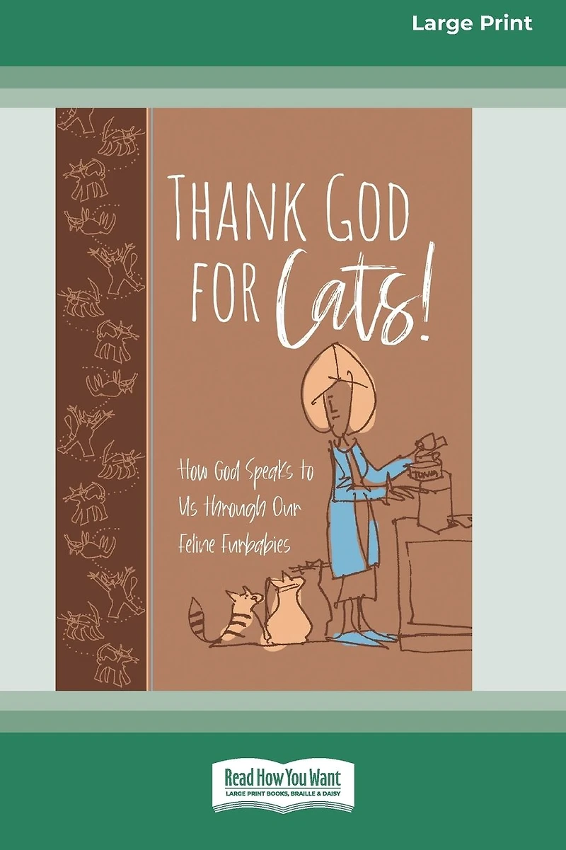Thank God for Cats!: How Speaks to Us through Our Feline Furbabies