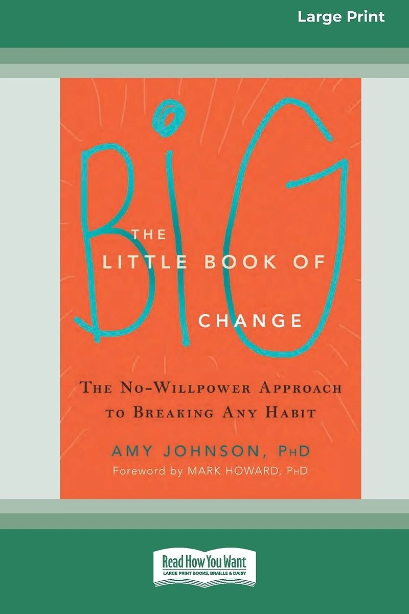 The Little Book of Big Change: No-Willpower Approach to Breaking Any Habit