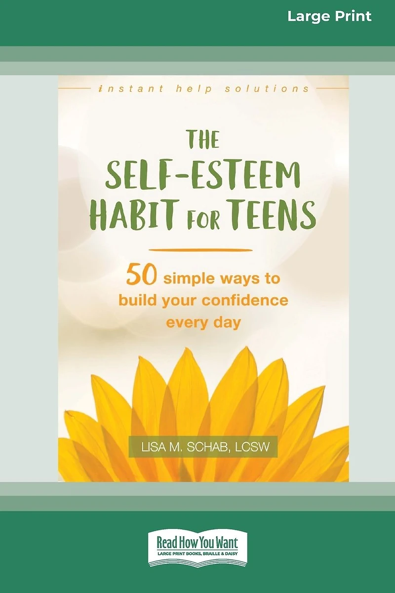 The Self-Esteem Habit for Teens: 50 Simple Ways to Build Your Confidence Every Day