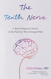 the Tenth Nerve: A Brain Surgeon's Stories of Patients Who Changed Him