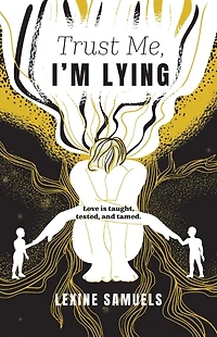 Trust Me, I'm Lying: Love is taught, tested, and tamed.