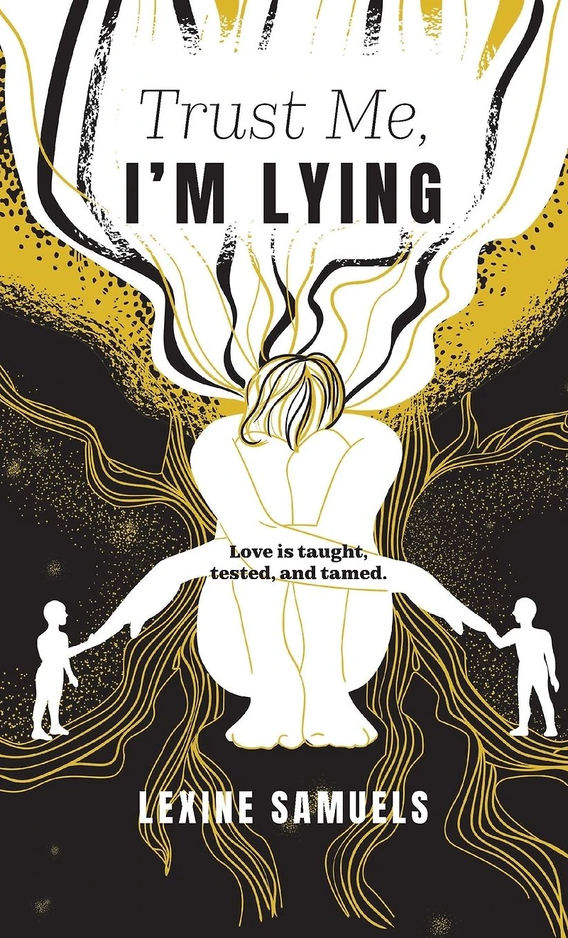 Trust Me, I'm Lying: Love is taught, tested, and tamed.