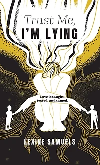 Trust Me, I'm Lying: Love is taught, tested, and tamed.