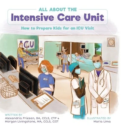 All About the Intensive Care Unit: How to Prepare Kids for an ICU Visit