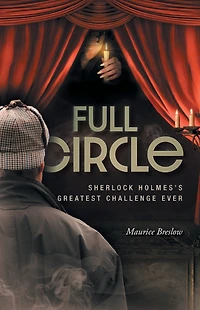 Full Circle: Sherlock Holmes's Greatest Challenge Ever