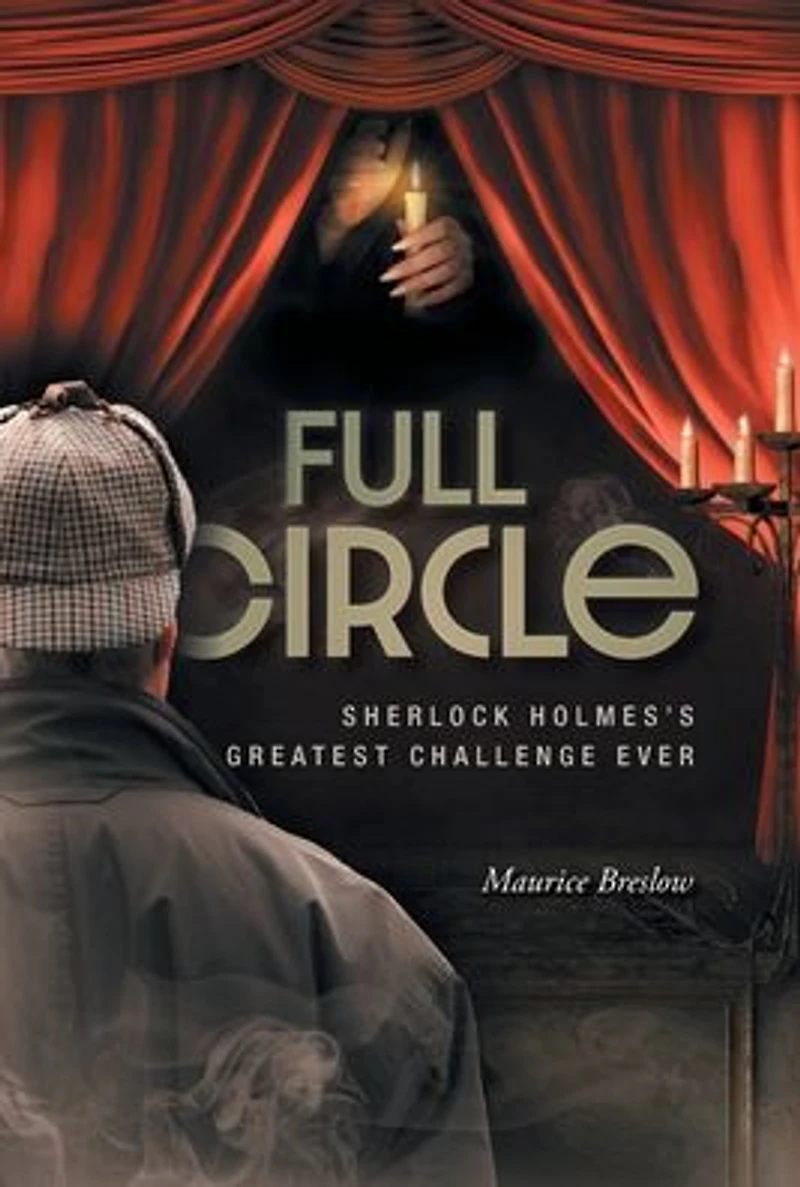 Full Circle: Sherlock Holmes's Greatest Challenge Ever