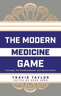 The Modern Medicine Game: Lacrosse, Haudenosaunee, and Reconciliation