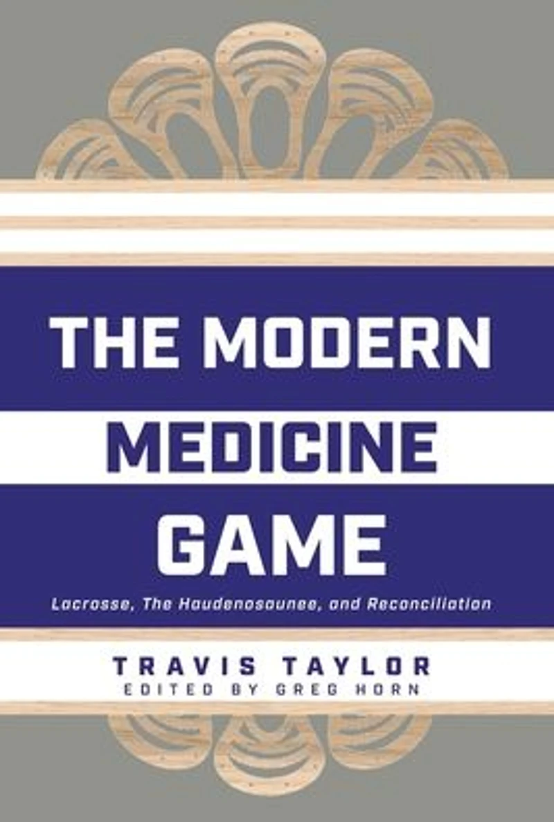 The Modern Medicine Game: Lacrosse, Haudenosaunee, and Reconciliation