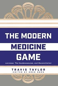 The Modern Medicine Game: Lacrosse, Haudenosaunee, and Reconciliation