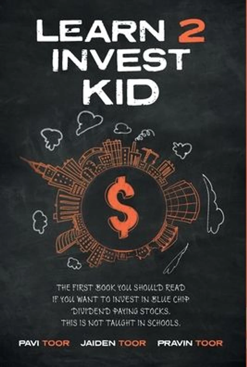 Learn 2 invest Kid: The first book you should read if want to blue chip dividend paying stocks. This is not taught schools.