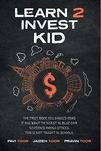 Learn 2 invest Kid: The first book you should read if want to blue chip dividend paying stocks. This is not taught schools.