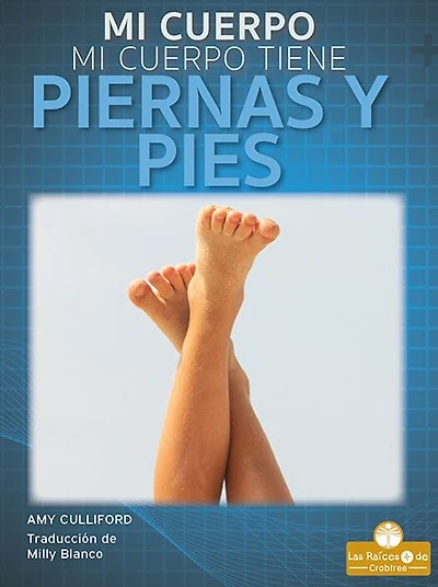 Mi cuerpo tiene piernas y pies (My Body Has Legs and Feet)