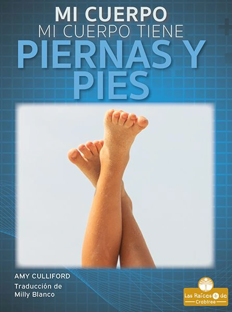 Mi cuerpo tiene piernas y pies (My Body Has Legs and Feet)