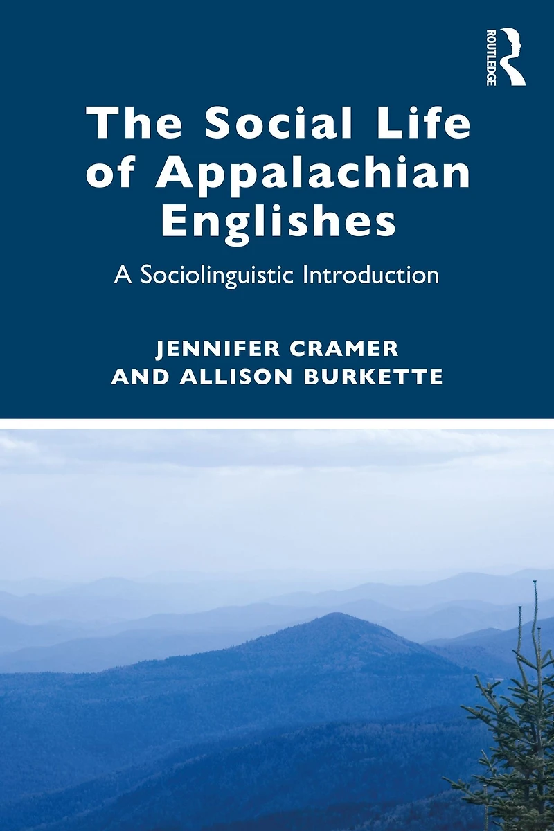 The Social Life of Appalachian Englishes: A Sociolinguistic Introduction