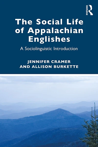 The Social Life of Appalachian Englishes: A Sociolinguistic Introduction