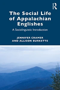 The Social Life of Appalachian Englishes: A Sociolinguistic Introduction