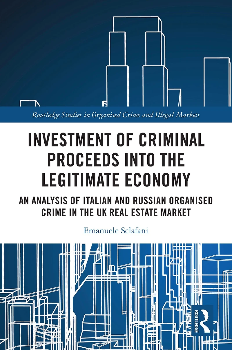 Investment of Criminal Proceeds into the Legitimate Economy: An Analysis Italian and Russian Organised Crime UK Real Estate Market