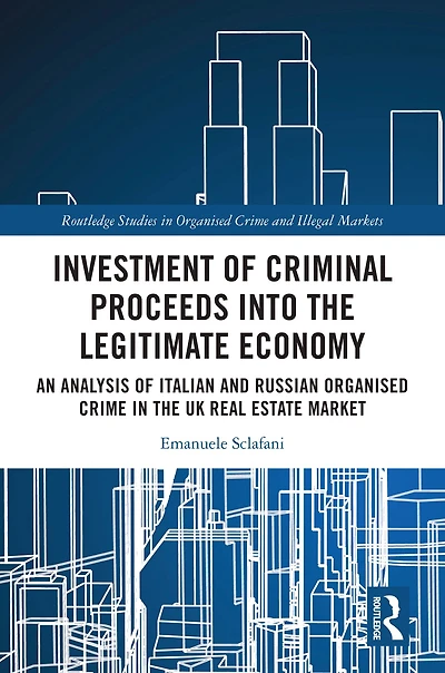 Investment of Criminal Proceeds into the Legitimate Economy: An Analysis Italian and Russian Organised Crime UK Real Estate Market