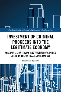 Investment of Criminal Proceeds into the Legitimate Economy: An Analysis Italian and Russian Organised Crime UK Real Estate Market