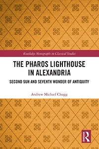 The Pharos Lighthouse Alexandria: Second Sun and Seventh Wonder of Antiquity