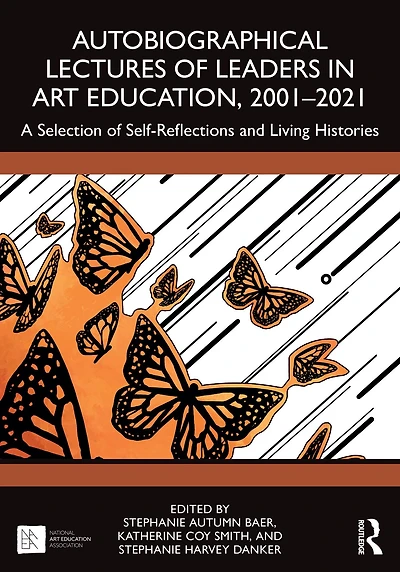 Autobiographical Lectures of Leaders Art Education, 2001-2021: A Selection Self-Reflections and Living Histories