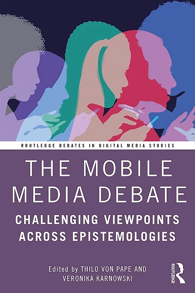 The Mobile Media Debate: Challenging Viewpoints Across Epistemologies