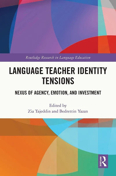 Language Teacher Identity Tensions: Nexus of Agency, Emotion, and Investment