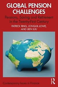 Global Pension Challenges: Pensions, Saving and Retirement the Twenty-First Century