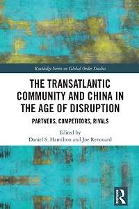 the Transatlantic Community and China Age of Disruption: Partners, Competitors, Rivals