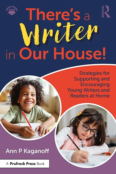 There's a Writer Our House! Strategies for Supporting and Encouraging Young Writers Readers at Home