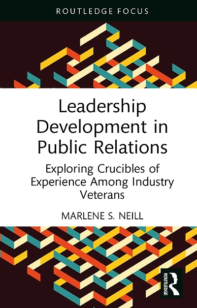 Leadership Development Public Relations: Exploring Crucibles of Experience Among Industry Veterans